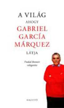 Piedad Bonnett - A Vilg - ahogy Gabriel Garca Mrquez ltja