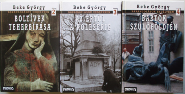 Beke Gyrgy - Barangolsok Erdlyben II-IV.  2. Boltvek teherbrsa, 3. Az rtl a klesrig, 4. Bartk szlfldjn