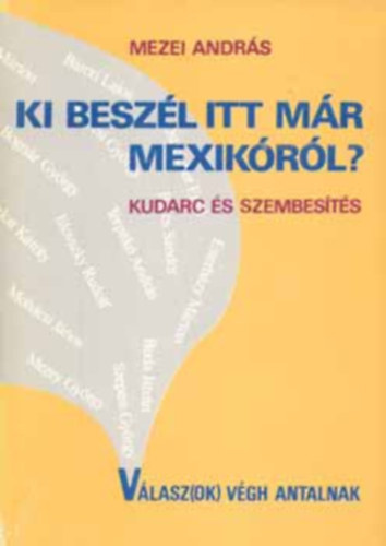 Mezei András - Ki beszél itt már Mexikóról? (Kudarc és szembesítés, válaszok Végh A.