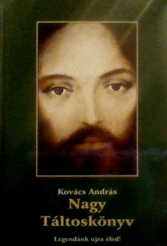 Dr. Kovács András - Nagy Táltoskönyv - Legendánk újra éled! - Radiesztézia - Energetika - Őstörténet - Diagnosztika - Szellemtan - Mágia