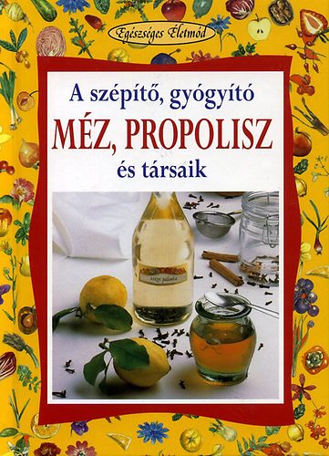Walter Pedrotti - A szépítő, gyógyító méz, propolisz és társaik