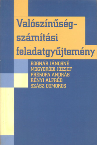 Prékopa András, Bognár János, Mogyoródi József, Rényi Alfréd, Szász Domokos - Valószínűségszámítási feladatgyűjtemény