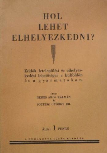 Nemes kos Klmn, Soltsz Grgy DR. - Hol lehet elhelyezkedni? Zsidk leteleplsei s elhelyezkedsi lehetsgei a klfldn s a gyarmatokon