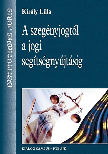 Kirly Lilla - A szegnyjogtl a jogi segtsgnyjtsig