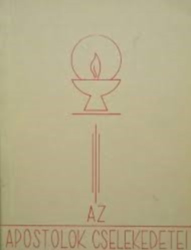 Az apostolok cselekedetei - Az ősegyház élete