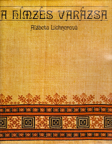Alzbeta Lichnerová - A hímzés varázsa