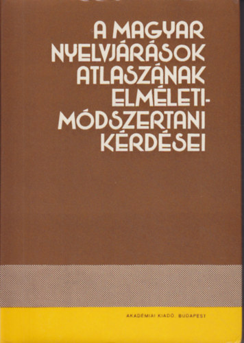 Deme Lszl - Imre Samu (Szerk.) - A magyar nyelvjrsok atlasznak elmleti-mdszertani krdsei