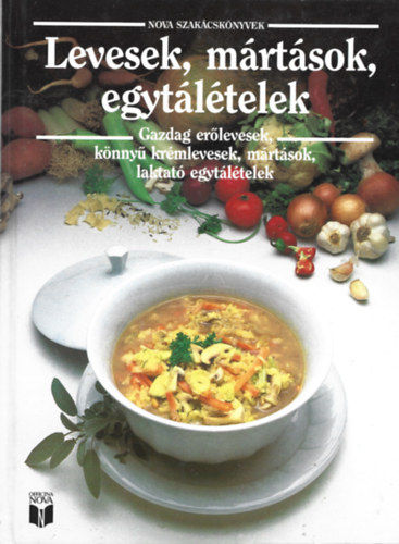 3 db Nova szakcsknyv: Levesek, mrtsok, egytltelek, Szrnyasok, Desszertek