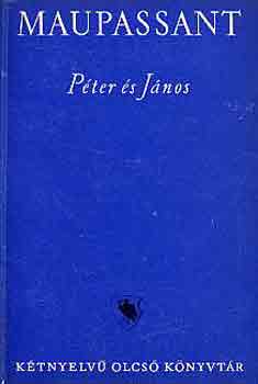 Guy De Maupassant - P�ter �s J�nos (k�tnyelv�)