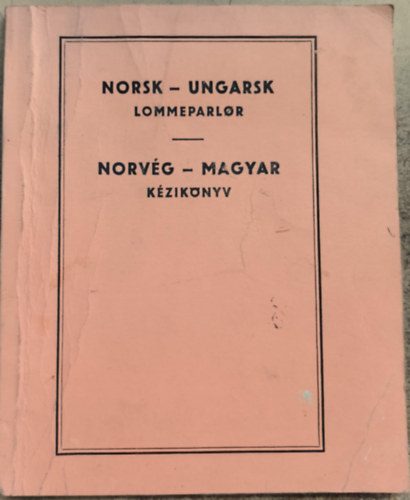 Norv�g-magyar k�zik�nyv - Norsk-ungarsk lommeparlor