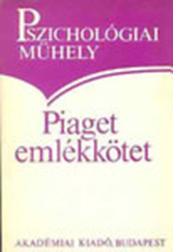 Popper Pter (fszerk.) - Piaget emlkktet  (Pszicholgiai mhely)