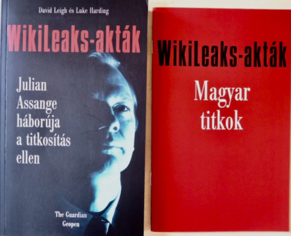Luke Harding, David Leigh - WikiLeaks-akták - Julian Assange háborúja a titkosítás ellen