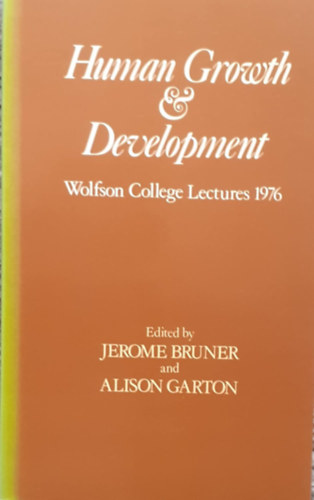 Jerome Bruner, Alison Garton - Human Growth & Development: Wolfson College Lectures 1976 (Clarendon Press)