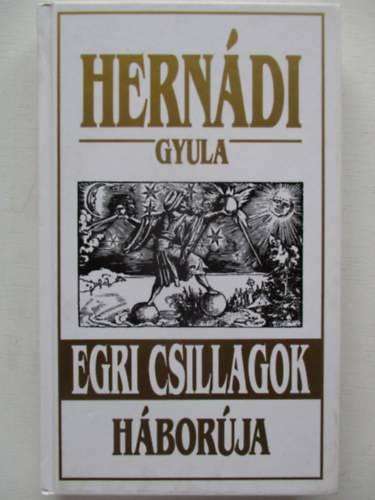Hernádi Gyula - Egri csillagok háborúja
