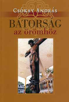 Cskay Andrs - Btorsg az rmhz