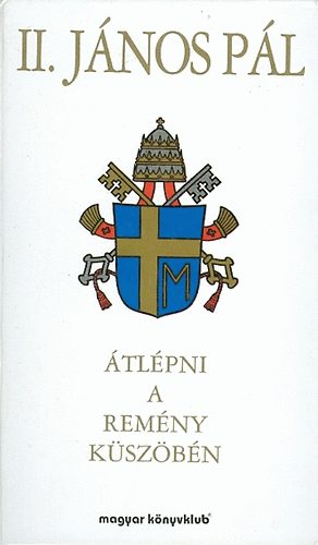 II. J�nos P�l - �tl�pni a rem�ny k�sz�b�n