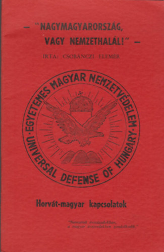 Csobnczi Elemr - "Nagymagyarorszg, vagy nemzethall!" - Horvt-magyar kapcsolatok