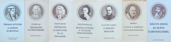Alekszandr Ivanovics Herzen, tienne Bonnot de Condillac, Thomas Mnzer, Klvin Jnos, Shaftesbury, Bernard le Bovier de Fontenelle, Auguste Comte - 7 db a Filozfiai kisknyvtr sorozatbl: Levelek a termszet tanulmnyozsrl + rtekezs az rzetekrl + A Gideon kardjval + Az eleve elrendelsrl + rtekezs az ernyrl s az rdemrl + Beszlgetsek a vilgok sokas