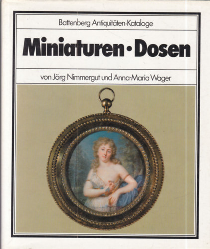 J�rg Nimmergut, Anna-Maria Wager - Miniaturen - Dosen (Battenberg Antiquit�ten-Kataloge)