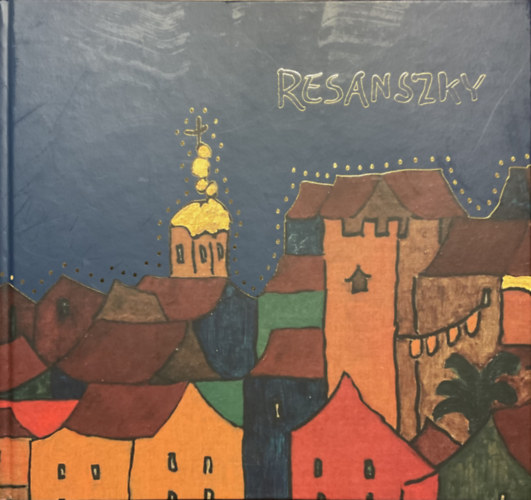 Resánszky Márta - Korrajz, életrajz, lélekrajz és képmotívumok