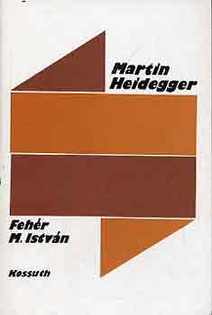 Fehér M. István - Martin Heidegger