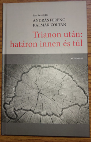 András Ferenc - Kalmár Zoltán (szerk.) - Trianon után: határon innen és túl