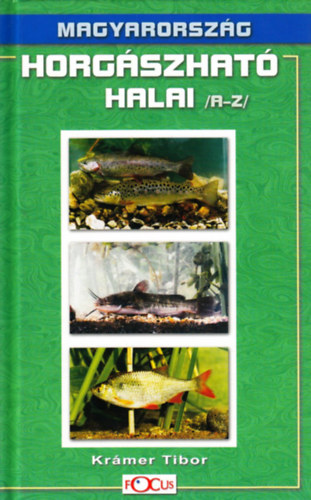 Kr�mer Tibor - Magyarorsz�g horg�szhat� halai  A-Z