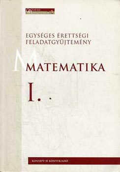 Hortobgyi-Marosvri-Plmay-.. - Egysges rettsgi feladatgytemny: Matematika I-II.