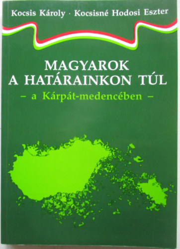 Kocsis K.-Kocsisné Hodosi E. - Magyarok a határainkon túl