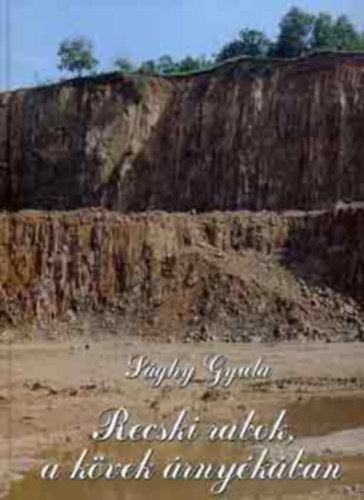 S�ghy Gyula - Recski rabok, a k�vek �rny�k�ban