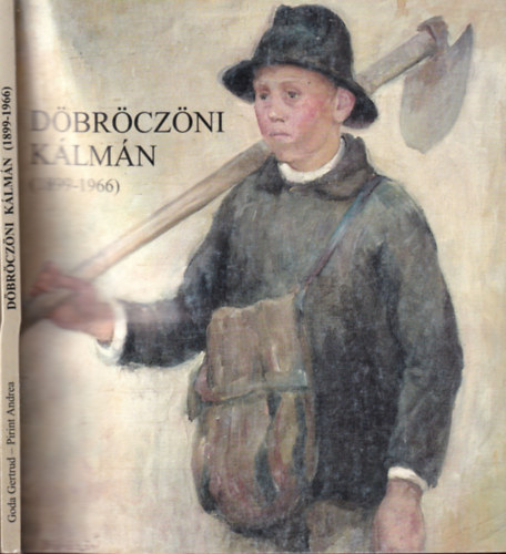 Goda Gertr�d, Pirint Andrea - D�br�cz�ni K�lm�n 1899-1966