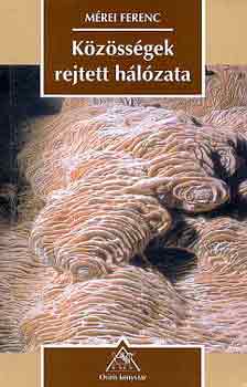 Mérei Ferenc - Közösségek rejtett hálózata