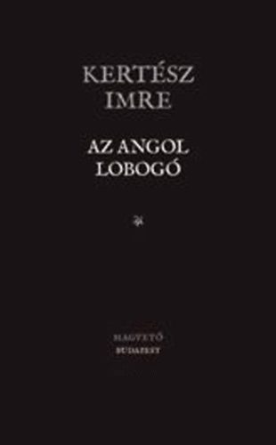 Kertész Imre - Az angol lobogó