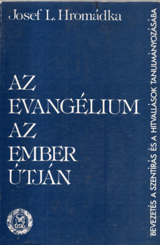 Hrom�dka, Josefl. - Az Evang�lium az ember �tj�n