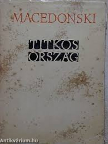 Alexandru Macedonski - Titkos orsz�g (V�logatott versek)