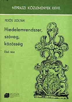 Fej�s Zolt�n - Hiedelemrendszer, sz�veg, k�z�ss�g I-II.