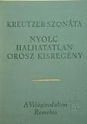 Eur�pa K�nyvkiad� - Kreutzer-szon�ta - Nyolc halhatatlan orosz kisreg�ny