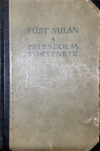 F�st Mil�n - A feles�gem t�rt�nete (St�rr kapit�ny feljegyz�sei)