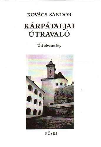 Kov�cs S�ndor - K�rp�taljai �traval� - Csap, Ungv�r, Munk�cs, Huszt, Beregsz�sz