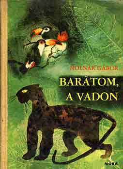 Molnár Gábor - Barátom, a vadon