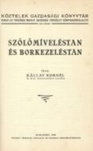 Kállay Kornél - Szőlőmíveléstan és borkezeléstan