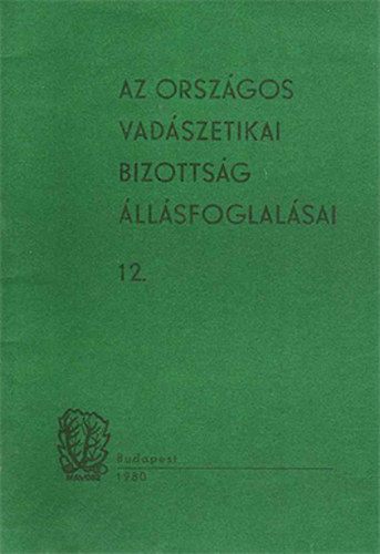 Borzsák Benő dr. (szerk.) - Az Országos Vadászetikai Bizottság állásfoglalásai 12.
