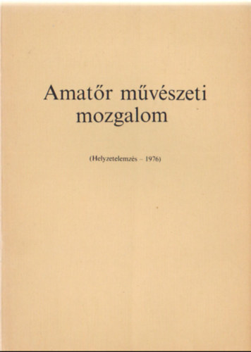 Vas Anna - Amat�r m�v�szeti mozgalom (Helyzetelemz�s -1976 )