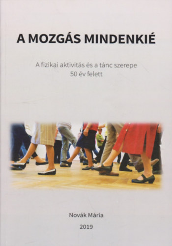 Novk Mria - A mozgs mindenki - A fizikai aktivits s a tnc szerepe 50 v felett