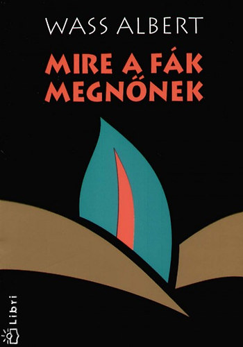 Wass Albert - Mire a fák megnőnek