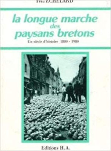 Yves Echelard, H. A. Editions - la longue marche des paysans bretons
