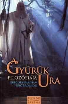 Bassham, G.-Bronson, E. - A Gyűrűk Ura filozófiája