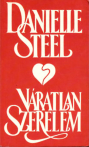 Danielle Steel - Danielle Steel csomag (5 kötet): Egyszer az életben + Szívdobbanás + Szerelem + Szerelmes nyárutó + Váratlan szerelem