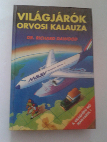 Richard Dawood - Vil�gj�r�k orvosi kalauza