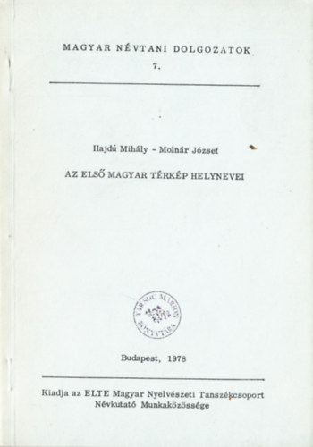 Hajd Mihly, Molnr Jzsef - Az els magyar trkp helynevei - Magyar nvtani dolgozatok 7.